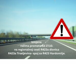 Izmjena režima prometa od 27.10. na regionalnoj cesti R423a dionica R423a Trseljevina- spoj sa R423 Hardomilje