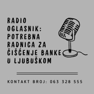 Radio oglasnik: Potrebna radnica za čišćenje banke u Ljubuškom