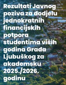 Rezultati Javnog poziva za dodjelu jednokratnih financijskih potpora studentima viših godina Grada Ljubuškog za akademsku 2025./2026. godinu