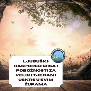 Ljubuški: Raspored sv. misa i obreda kroz Veliko trodnevlje i za Uskrs u župama