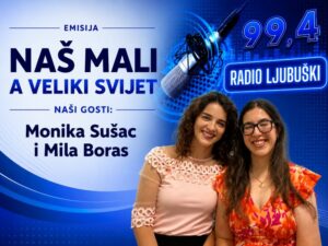 „Naš mali, a veliki svijet“ – gošće emisije Monika Sušac i Mila Boras