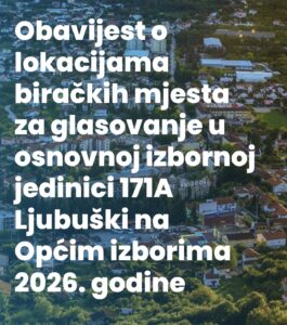 GIP Ljubuški: Obavijest o lokacijama biračkih mjesta za glasovanje u osnovnoj izbornoj jedinici 171A Ljubuški na Općim izborima 2026. godine
