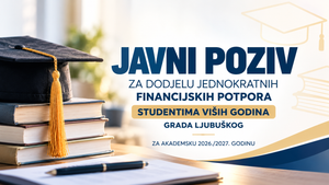 Javni poziv za dodjelu jednokratnih financijskih potpora studentima viših godina Grada Ljubuškog za akademsku 2026./2027. godinu